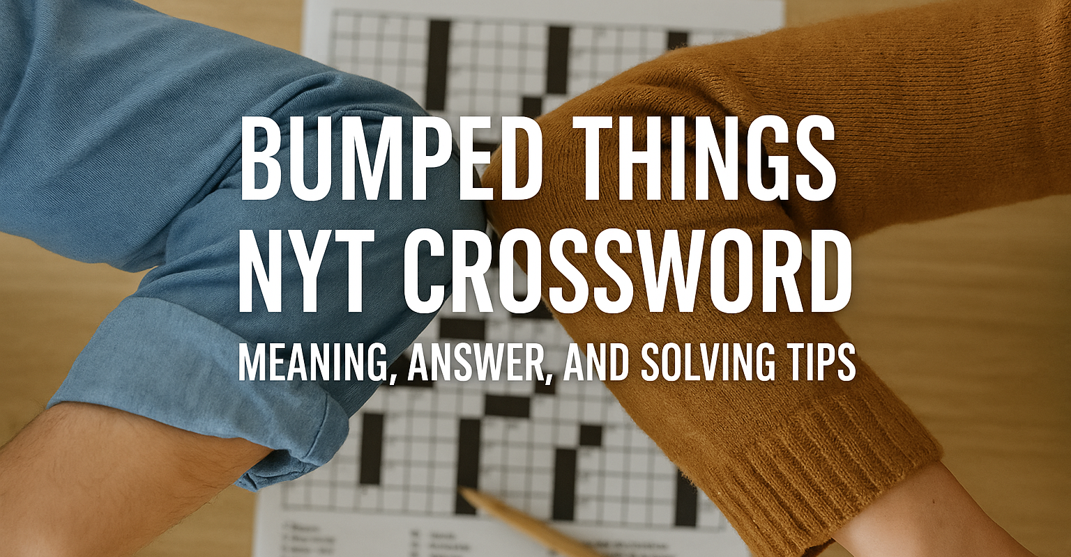 Bumped Things NYT Crossword