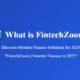 What is FintechZoom? Discover Modern Finance Solutions for 2025