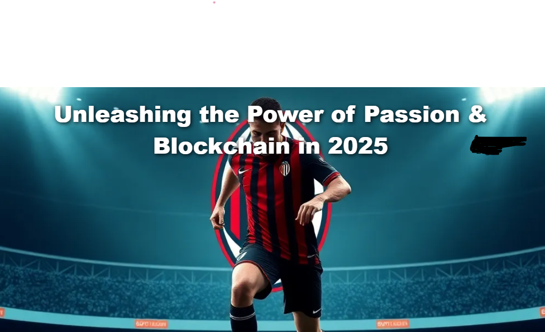 Crypto30x.com AC Milan: Unleashing the Power of Passion & Blockchain in 2025