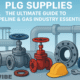 PLG Supplies: The Ultimate Guide to Pipeline & Gas Industry Essentials