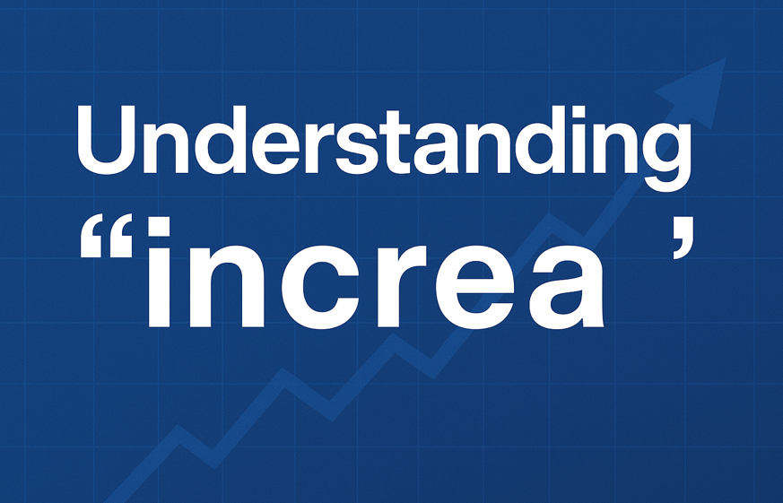 Understanding “i n c r e a